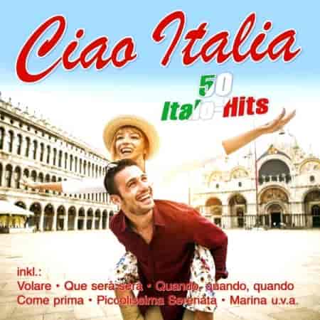 Ciao Italia - 50 Italo-Hits
