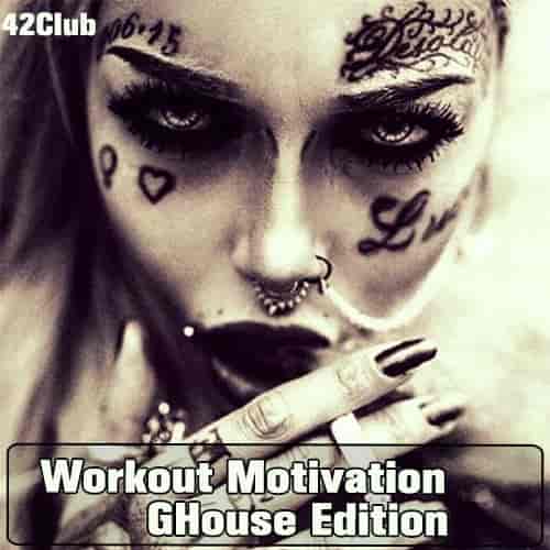 Workout Motivation ( #GHouse Edition)Mixed by Sergey Sychev