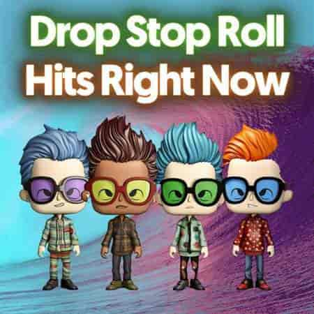 Drop Stop Roll Hits Right Now