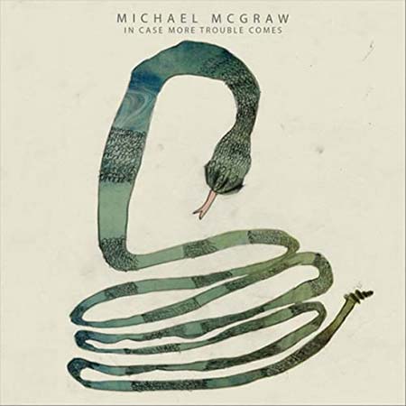 Michael McGraw - In Case More Trouble Comes