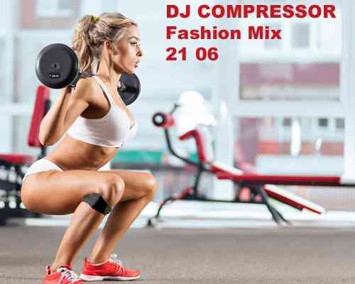 Dj Compressor - Fashion Mix 21 06